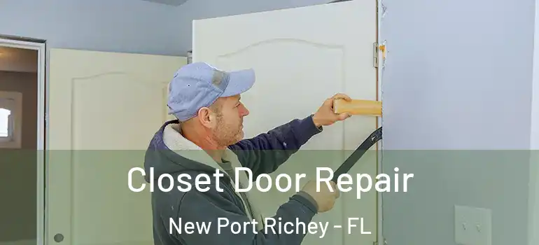  Closet Door Repair New Port Richey - FL