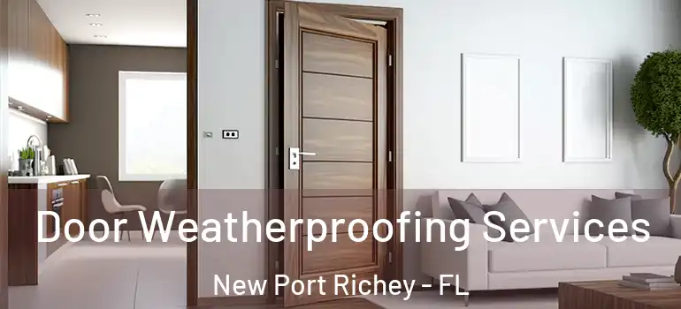  Door Weatherproofing Services New Port Richey - FL