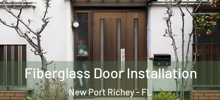  Fiberglass Door Installation New Port Richey - FL