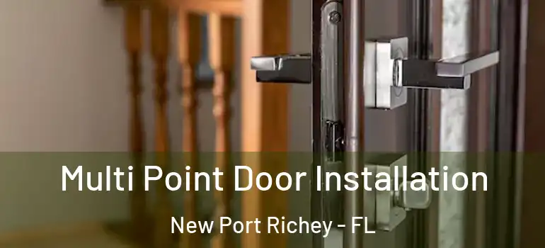  Multi Point Door Installation New Port Richey - FL